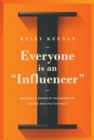Image for Everyone is an &quot;influencer&quot;  : building a brand by engaging the people who matter most