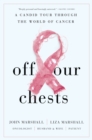 Image for Off Our Chests : A Candid Tour Through the World of Cancer
