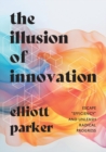Image for The Illusion of Innovation