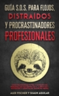 Image for Guia S.O.S. para Flojos, Distraidos y Procrastinadores Profesionales