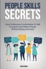 Image for People Skills Secrets : How To Become Comfortable To Talk To Anyone And Make Friends Without Being Awkward