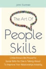 Image for The Art Of People Skills : Little-Known But Powerful Social Skills No One Is Talking About To Improve Your Relationships Instantly