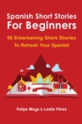 Image for Spanish Short Stories For Beginners : 56 Entertaining Short Stories To Refresh Your Spanish