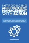 Image for Introducing Agile Project Management With Scrum : Why You Need To Use Scrum And How To Make It Work In Your Individual Situation