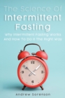 Image for The Science Of Intermittent Fasting : Why Intermittent Fasting Works And How To Do It The Right Way