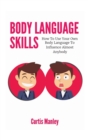 Image for Body Language Skills : How To Use Your Own Body Language To Influence Almost Anybody