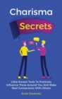 Image for Charisma Secrets : Little-Known Tools To Positively Influence Those Around You And Make Real Connections With Others