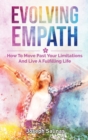 Image for Evolving Empath : How To Move Past Your Limitations And Live A Fulfilling Life