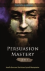 Image for Persuasion Mastery 2 In 1 : How To Overcome The Vicious Cycle Of Manipulation