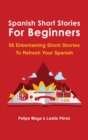 Image for Spanish Short Stories For Beginners : 56 Entertaining Short Stories To Refresh Your Spanish