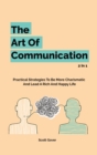 Image for The Art Of Communication 2 In 1 : Practical Strategies To Be More Charismatic And Lead A Rich And Happy Life