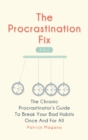 Image for The Procrastination Fix 2 In 1 : The Chronic Procrastinator&#39;s Guide To Break Your Bad Habits Once And For All