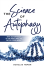 Image for The Science Of Autophagy : Why Autophagy Is The Real Way To Detox Your Body