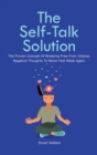 Image for The Self-Talk Solution : The Proven Concept Of Breaking Free From Intense Negative Thoughts To Never Feel Weak Again