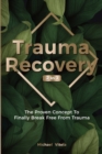 Image for Trauma Recovery 2 In 1 : The Proven Concept To Finally Break Free From Trauma