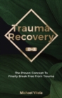 Image for Trauma Recovery 2 In 1 : The Proven Concept To Finally Break Free From Trauma