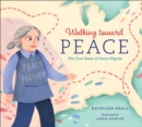 Image for Walking toward peace: the true story of a brave woman called peace pilgrim