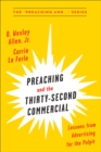 Image for Preaching and the Thirty-Second Commerical: Lessons from Advertising for the Pulpit