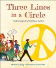 Image for Three Lines in a Circle: The Exciting Life of the Peace Symbol