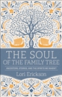 Image for The Soul of the Family Tree: Ancestors, Stories, and the Spirits We Inherit