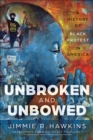 Image for Unbroken and Unbowed: A History of Black Protest in America