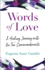 Image for Words of Love: A Healing Journey With the Ten Commandments