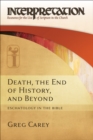 Image for Death, the End of History, and Beyond: Eschatology in the Bible