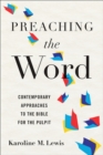 Image for Preaching the Word: Contemporary Approaches to the Bible for the Pulpit