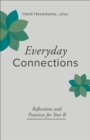 Image for Everyday Connections: Reflections and Practices for Year B