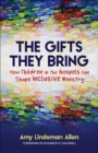 Image for Gifts They Bring: How Children in the Gospels Can Shape Inclusive Ministry