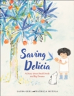 Image for Saving Delicia: A Story about Small Seeds and Big Dreams