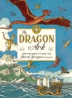 Image for The Dragon Ark: Join the Quest to Save the Rarest Dragon on Earth