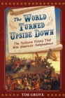 Image for World Turned Upside Down: The Yorktown Victory That Won America&#39;s Independence