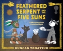 Image for Feathered Serpent and the Five Suns: A Mesoamerican Creation Myth