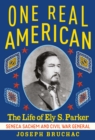 Image for One Real American: The Life of Ely S. Parker, Seneca Sachem and Civil War General