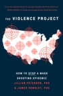 Image for Violence Project: How to Stop a Mass Shooting Epidemic