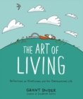 Image for The Art of Living: Reflections on Mindfulness and the Overexamined Life