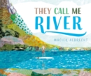 Image for They call me river