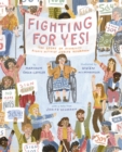 Image for Fighting for YES!: The Story of Disability Rights Activist Judith Heumann
