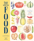 Image for Feast Your Eyes on Food: An Encyclopedia of More Than 1,000 Delicious Things to Eat