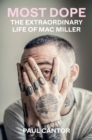 Image for Most Dope: The Extraordinary Life of Mac Miller
