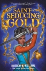 Image for Saint-Seducing Gold (The Forge &amp; Fracture Saga, Book 2)