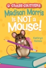 Image for Madison Morris Is Not a Mouse!
