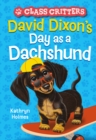 Image for David Dixon&#39;s Day as a Dachshund (Class Critters #2)