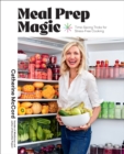 Image for Meal Prep Magic: Time-Saving Tricks for Stress-Free Cooking, A Weelicious Cookbook