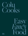 Image for Colu Cooks: Easy Fancy Food