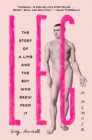 Image for Leg: The Story of a Limb and the Boy Who Grew from It
