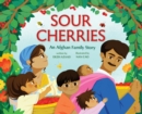 Image for Sour Cherries: An Afghan Family Story
