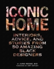Image for Iconic home: interiors, advice, and stories from 50 amazing black designers