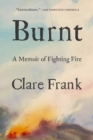 Image for Burnt: A Memoir of Fighting Fire